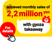 Achieved monthly sales of 2,2 million yen with gyoza takeaway